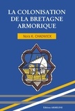 Nora Kershaw Chadwick - La colonisation de la Bretagne Armorique.