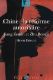 Henri Eyraud - Chine : La Reforme Autoritaire. Jiang Zemin Et Zhu Rongji.