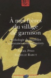 Angel Pino et Isabelle Rabut - A Mes Freres Du Village De Garnison. Anthologie De Nouvelles Taiwanaises Contemporaines.