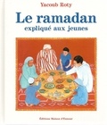 Yacoub Roty - Ramadan explique aux jeunes (le).