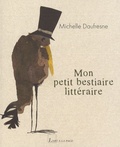 Michelle Daufresne - Mon petit bestiaire littéraire.
