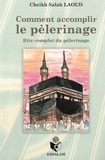 Laoud cheikh Salah - Comment accomplir le pèlerinage rite complet du pèlerinage.