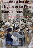 Jean-Paul Yves Le Goff - La séparation de l'Eglise et de l'Etat dnas le Finistère - L'histoire au risque des archives.