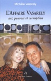 Michèle Vasarely - L'Affaire Vasarely. Art, Pouvoir Et Corruption.
