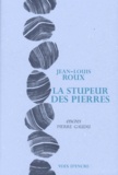 Jean-Louis Roux - La stupeur des pierres.