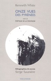 Kenneth White - Onze vues des Pyrénées suivi de Poétique de la montagne.