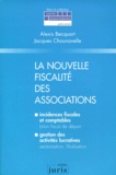 Jacques Chounavelle et Alexis Becquart - La Nouvelle Fiscalite Des Associations. Incidences Fiscales Et Comptables, Gestion Des Activites Lucratives.