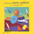 Karine Lotigie et Alain Roman - L'automath - Mon cahier pour jouer avec les chiffres.
