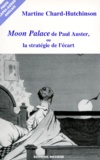 Martine Chard-Hutchinson - "Moon Palace" de Paul Auster, ou La stratégie de l'écart.