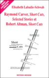 Elisabeth Labadie-Schwab - Raymond Carver, "Short cuts", "Selected stories" et Robert Altman, "Short cuts".