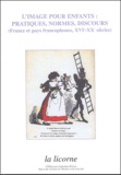  RENONCIAT - L'image pour enfants - Pratiques, normes, discours (France et pays francophones, XVIe-XXe siècles).