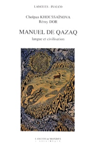 Rémy Dor et Cholpan Khoussainova - Manuel De Qazaq Langue Et Civilisation. Coffret Avec Livre Et 2 Cd.