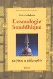 Akira Sadakata - Cosmologie Bouddhique. Origines Et Philosophie.