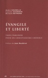 André Gounelle et Laurent Gagnebin - Evangile et liberté - Trois parcours pour un christianisme crédible.