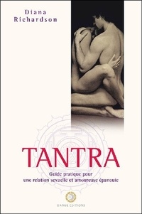 Diana Richardson - Tantra - Guide pratique pour une relation sexuelle et amoureuse épanouie.