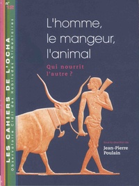 Jean-Pierre Poulain - L'homme, le mangeur, l'animal - Qui nourrit l'autre ?.
