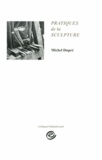 Michel Dupré - Pratiques de la sculpture.