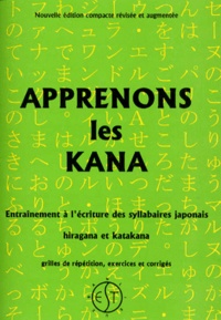 Bruno Fernandes - Apprenons Les Kana. Entrainement A L'Ecriture Des Syllabaires Japonais Hiragana Et Katakana.