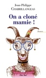 Jean-Philippe Chabrillangeas - On a cloné mamie !.