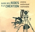 Frédéric Goldbronn et Anastasia Tcarkova - Guide des aides à la création cinématographique, audiovisuelle et multimédia.