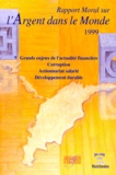  AEF - Rapport moral sur l'argent dans le monde 1999 - Grands enjeux de l'actualité financière, Corruption, Actionnariat salarié, Développement durable.