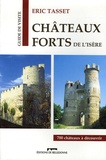 Eric Tasset - Châteaux forts de l'Isère - Grenoble et le Nord de son arrondissement.