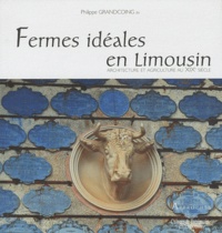 Philippe Grandcoing - Fermes idéales en Limousin - Architecture et agriculture au XIXe siècle.