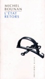 Michel Bounan - L'Etat Retors. 2eme Edition.