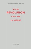 Alain Tizon et François Lonchampt - Votre Révolution n'est pas la mienne.