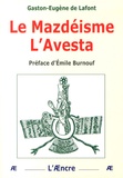 Gaston-Eugène de Lafont - Le Mazdéisme - L'Avesta.