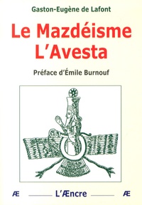 Gaston-Eugène de Lafont - Le Mazdéisme - L'Avesta.