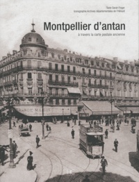 Sarah Finger - Montpellier d'antan - A travers la carte postale ancienne.