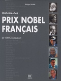 Philippe Valode - Histoire des prix nobel français de 1901 à nos jours.