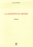 André Lucrèce - La sainteté du monde.