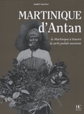 André Lucrèce - Martinique d'Antan - La Martinique à travers la carte postale ancienne.