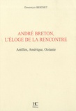 Dominique Berthet - André Breton, l'éloge de la rencontre - Antilles, Amérique, Océanie.