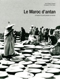 Philippe Lamarque - Le Maroc d'antan - Le Maroc à travers le carte postale ancienne.