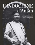 Jean Despierres - L'Indochine d'antan - Tonkin, Annam, Cochinchine, Cambodge et Laos à travers la carte postale ancienne.