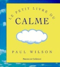 Paul Wilson - Le petit livre du calme.