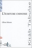 Oliver Moore - L'écriture chinoise.