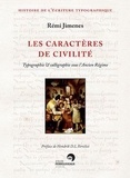 Rémi Jimenes - Les caractères de civilité - Typographie & calligraphie sous l'Ancien Régime, France, XVIe-XIXe siècle.