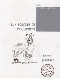 Marcel Guintard - Aux sources de l'engagement - Itinéraire d'un communiste vendéen.