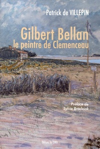 Patrick de Villepin - Gilbert Bellan, le peintre de Clemenceau.