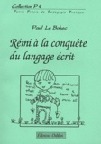 Paul Le Bohec - Rémi à la conquête du langage écrit.