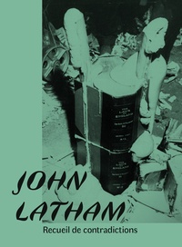 John Latham - Recueil de contradictions.