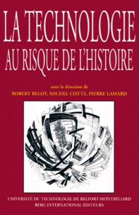 Pierre Lamard et  Collectif - La Technologie Au Risque De L'Histoire.