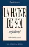 Theodor Lessing - La Haine De Soi. Le Refus D'Etre Juif.