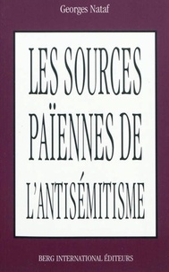 Georges Nataf - Les Sources Paiennes De L'Antisemitisme.