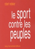 Robert Redeker - Le Sport Contre Les Peuples.