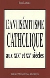 Paul Airiau - L'Antisemitisme Catholique Aux Xixeme Et Xxeme Siecles.